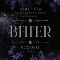 Rozkwit. Faza 1. Bitter - Katarzyna Barlińska vel P.S. HERYTIERA - "Pizgacz" - ebook + audiobook