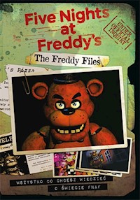 The Freddy Files Wszystko co chcesz wiedzieć o świecie FNAF-A - Scott Cawthon - książka