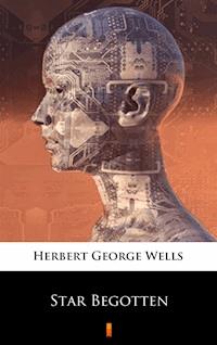 Star Begotten - Herbert George Wells - ebook