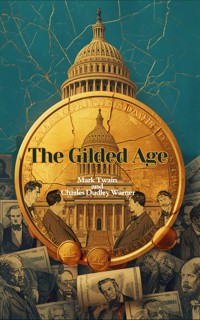 The Gilded Age - Mark Twain and Charles Dudley Warner - ebook