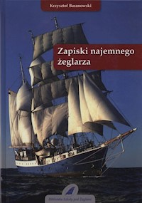 Zapiski najemnego żeglarza - Krzysztof Baranowski - książka