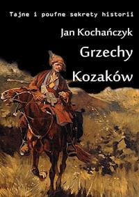 Grzechy Kozaków - Jan Kochańczyk - ebook