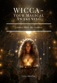 WICCA - Your Magical Awakening - Vera Aurelia - ebook