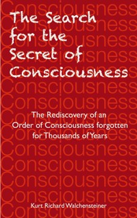 The Search for the Secret of Consciousness - Kurt Richard Walchensteiner - ebook