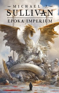 Epoka imperium. Legendy Pierwszego Imperium. Tom 6 - Michael J.Sullivan - ebook + książka