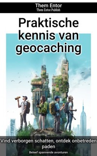 Praktische kennis van geocaching - Them Entor - ebook