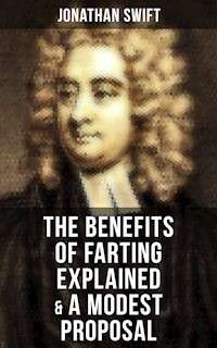 The Benefits of Farting Explained & A Modest Proposal - Jonathan Swift - ebook