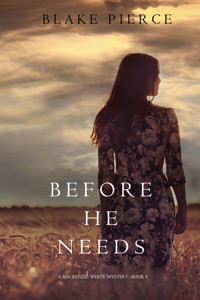 Before He Needs (A Mackenzie White Mystery—Book 5) - Blake Pierce - ebook
