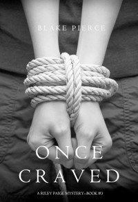 Once Craved (a Riley Paige Mystery--Book #3) - Blake Pierce - ebook