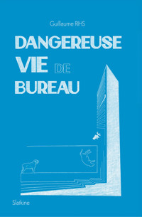 Dangereuse vie de bureau - Guillaume Rihs - ebook