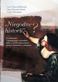 Niegodne historii? - Chmura-Rutkowska Iwona, Głowacka-Sobiech Edyta, Skórzyńska Izabela - książka