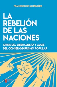 La rebelión de las naciones - Francisco de Santibañes - ebook