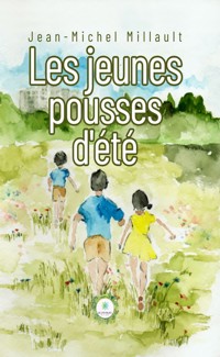 Les jeunes pousses d’été - Jean-Michel Millault - ebook