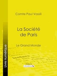 La Société de Paris - Comte Paul Vassili - ebook