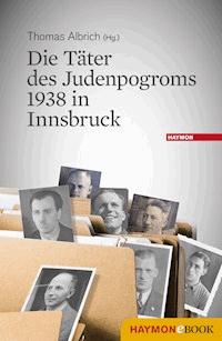 Die Täter des Judenpogroms 1938 in Innsbruck -  - ebook