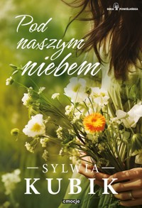 Pod naszym niebem - Sylwia Kubik - ebook + audiobook + książka