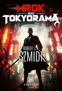 Mrok nad Tokyoramą - Robert J. Szmidt - ebook + książka