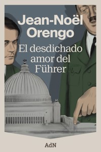 El desdichado amor del Führer - Jean-Noël Orengo - ebook