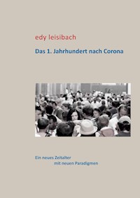 Das 1. Jahrhundert nach Corona - Edy Leisibach - ebook