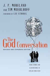 The God Conversation - J. P. Moreland - ebook