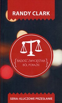 Radość zwycięstwa Ból porażki - Randy Clark - książka