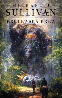 Królewska krew. Cykl Odkrycia Riyrii. Tom 1 - Michael J.Sullivan - ebook