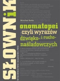 Słownik onomatopei, czyli wyrazów dźwięko- i ruchonaśladowczych - Mirosław Bańko - książka