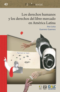 Los derechos humanos y los derechos del libre mercado en América Latina - Ana Luisa Guerrero Guerrero - ebook
