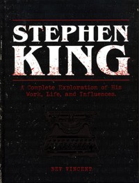 Stephen King A Complete Exploration of His Work, Life, and Influences - Vincent Bev - książka