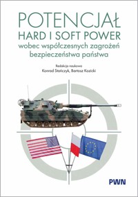 Potencjał hard i soft power wobec współczesnych zagrożeń bezpieczeństwa państwa - Konrad Stańczyk, Bartosz Kozicki - książka