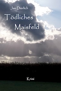 Tödliches Maisfeld - Jan Dierlich - ebook