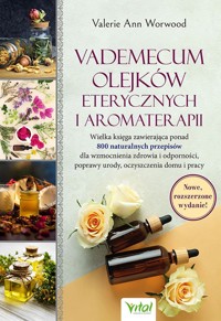 Vademecum olejków eterycznych i aromaterapii (wydanie rozszerzone) - Valerie Ann Worwood - książka
