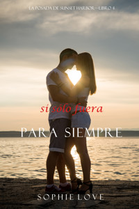 Si Sólo Fuera Para Siempre (La Posada de Sunset Harbor—Libro 4) - Sophie Love - ebook