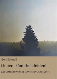Lieben, kämpfen, leiden! - Geri Schnell - ebook