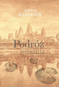 Podróż ostatnia - Kapłanek Andrzej - ebook + książka