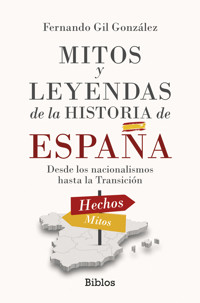 Mitos y leyendas de la Historia de España - Fernando Gil González - ebook