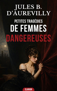 Petites Tragédies de femmes dangereuses - Jules Barbey d'Aurevilly - ebook