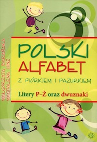 Polski alfabet z piórkiem i pazurkiem Litery P-Ż oraz dwuznaki - Hinz Magdalena,Barańska Małgorzata - książka