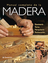 Artes & Oficios. Manual completo de la madera - Equipo Parramón Paidotribo - ebook
