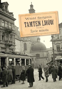 Tamten Lwów Tom 5 Życie miasta - Szolginia Witold - książka