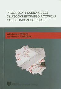 Prognozy i scenariusze długookresowego rozwoju gospodarczego Polski - Waldemar Florczak - książka
