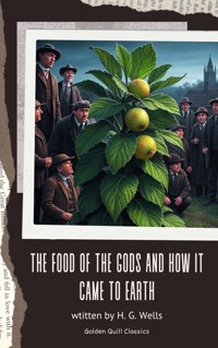 The Food of the Gods and How It Came to Earth - H G Wells - ebook