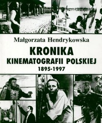 Kronika kinematografii polskiej 1895-1997 - Hendrykowska Małgorzata - ebook
