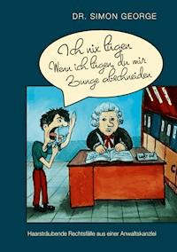 Ich nix lügen. Wenn ich lügen, du mir Zunge abschneiden - Simon George - ebook