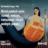 Wśród polskich syren, rusałek, meluzyn, świtezianek i innych wodnych panien - Bartłomiej Grzegorz Sala - audiobook