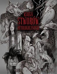 Księga stworów mitologicznych - Paweł Maj - książka