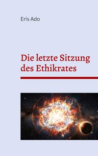 Die letzte Sitzung des Ethikrates - Eris Ado - ebook