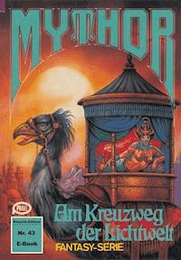 Mythor 43: Am Kreuzweg der Lichtwelt - W. K. Giesa - ebook