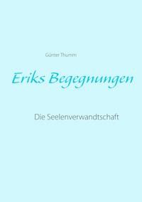 Eriks Begegnungen - Günter Thumm - ebook