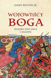 Wojownicy Boga. Ryszard Lwie Serce i Saladyn - James Reston, Jr. - książka